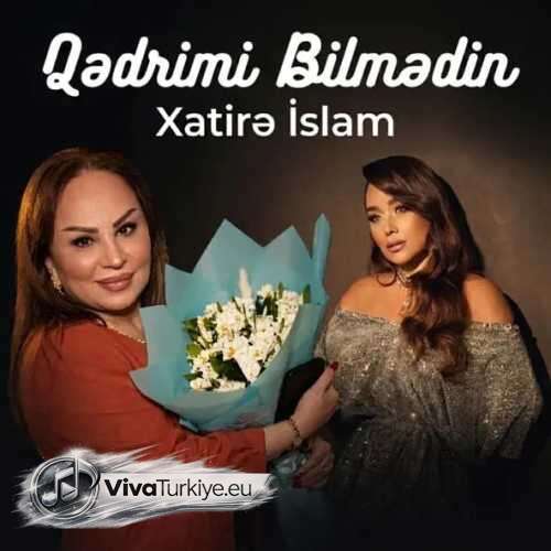 Xatirə İslam - Qədrimi Bilmədin (2026) mp3 İndir Xatirə İslam - Qədrimi Bilmədin (2026) mp3 İndir