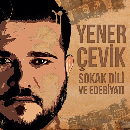 Yener Çevik Yeni Sokak Dili ve Edebiyatı Full Albüm İndir Yener Çevik Yeni Sokak Dili ve Edebiyatı Full Albüm İndir