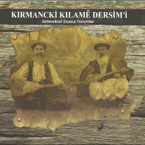 Çeşitli Sanatçılar Yeni Kırmancki Kılamê Dersim'i (Geleneksel Zazaca Yorumlar) Full Albüm İndir Çeşitli Sanatçılar Yeni Kırmancki Kılamê Dersim'i (Geleneksel Zazaca Yorumlar) Full Albüm İndir