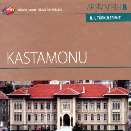 Çeşitli Sanatçılar Yeni İl İl Türkülerimiz Kastamonu Full Albüm İndir