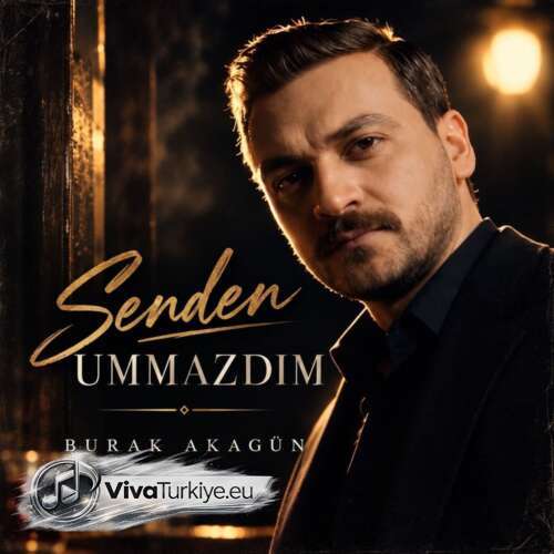 Burak Akagün Yeni Senden Ummazdım Şarkısını Mp3 İndir