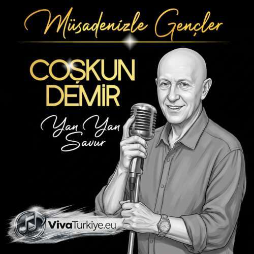 Coşkun Demir Yeni Yan Yan Savur (Müsadenizle Gençler) Şarkısını Mp3 İndir