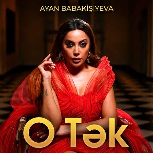 Ayan Babakişiyeva Yeni O Tək Şarkısını Mp3 İndir