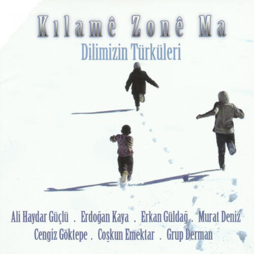 Çeşitli Sanatçılar Yeni Kılamê Zonê Ma (Dilimizin Türküleri) Full Albüm İndir Çeşitli Sanatçılar Yeni Kılamê Zonê Ma (Dilimizin Türküleri) Full Albüm İndir