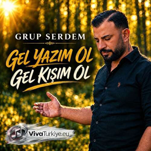 Grup Serdem Yeni Gel Yazım Ol Gel Kışım Ol Şarkısını Mp3 İndir Grup Serdem Yeni Gel Yazım Ol Gel Kışım Ol Şarkısını Mp3 İndir
