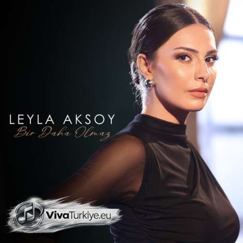 Leyla Aksoy Yeni Bir Daha Olmaz Şarkısını Mp3 İndir Leyla Aksoy Yeni Bir Daha Olmaz Şarkısını Mp3 İndir