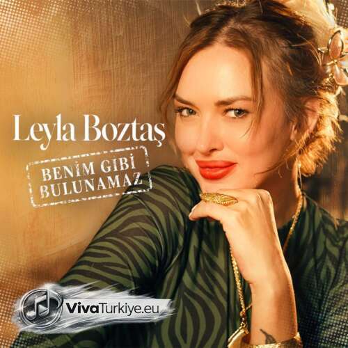 Leyla Boztaş Yeni Benim Gibi Bulunamaz Şarkısını Mp3 İndir
