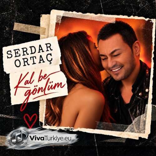 Serdar Ortaç Yeni Kal Be Gönlüm Şarkısını Mp3 İndir