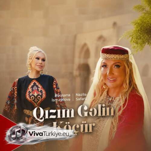 Rəqsanə İsmayılova, Nazilə Səfərli Yeni Qızım Gəlin Köçür Şarkısını Mp3 İndir