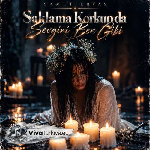 Samet Ervas Yeni Saklama Korkup Da Sevgini Ben Gibi Şarkısını Mp3 İndir
