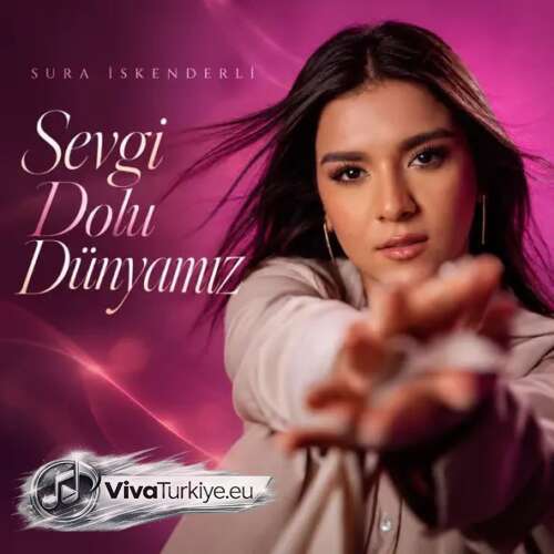 Sura İskenderli Yeni Sevgi Dolu Dünyamız Şarkısını Mp3 İndir Sura İskenderli Yeni Sevgi Dolu Dünyamız Şarkısını Mp3 İndir