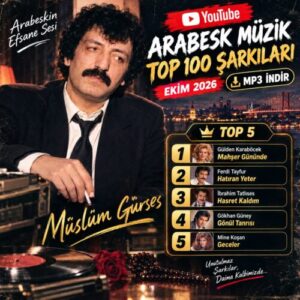 Arabesk Müzik Top 100 Şarkıları Ekim 2026 MP3 İndir